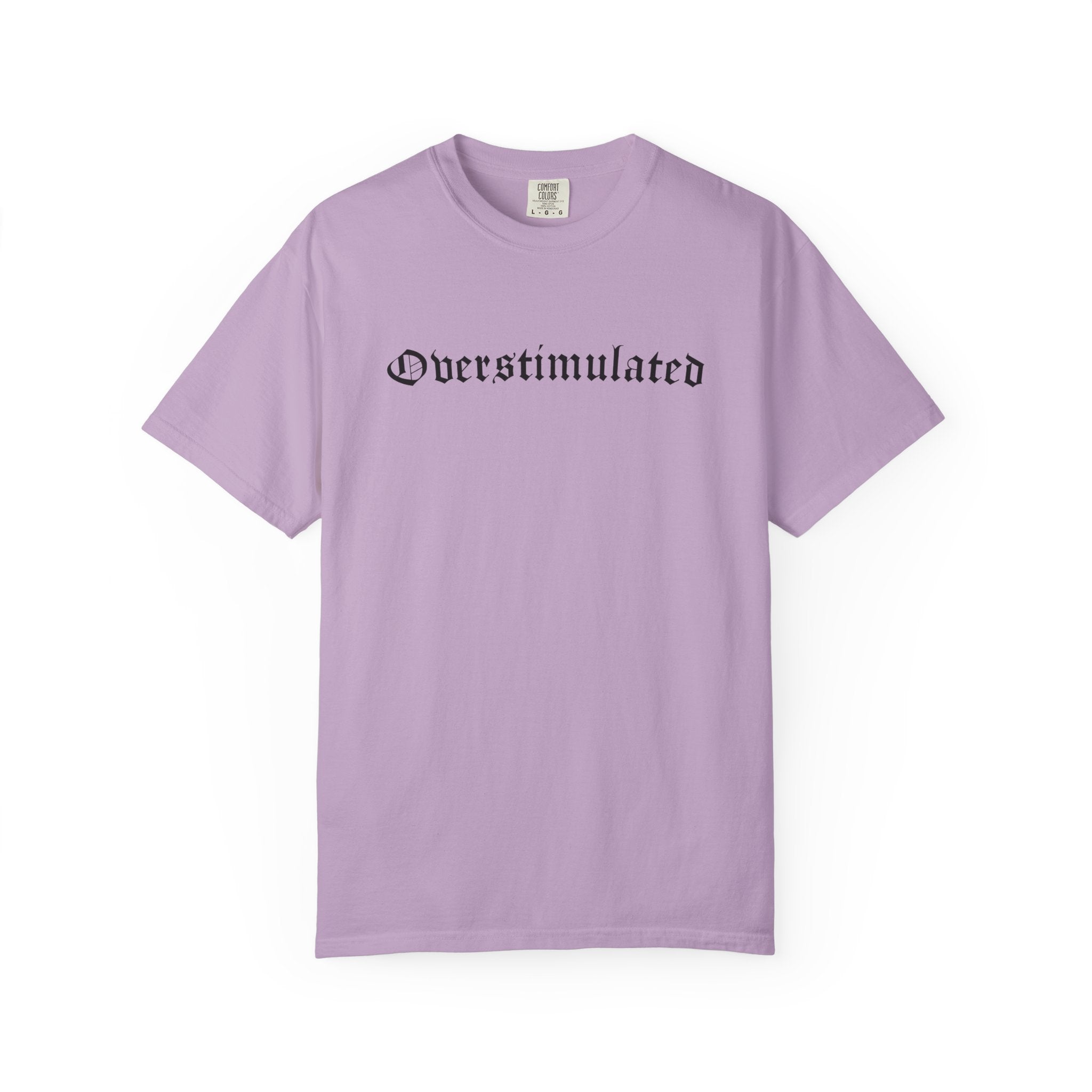 Overstimulated Comfy Tee