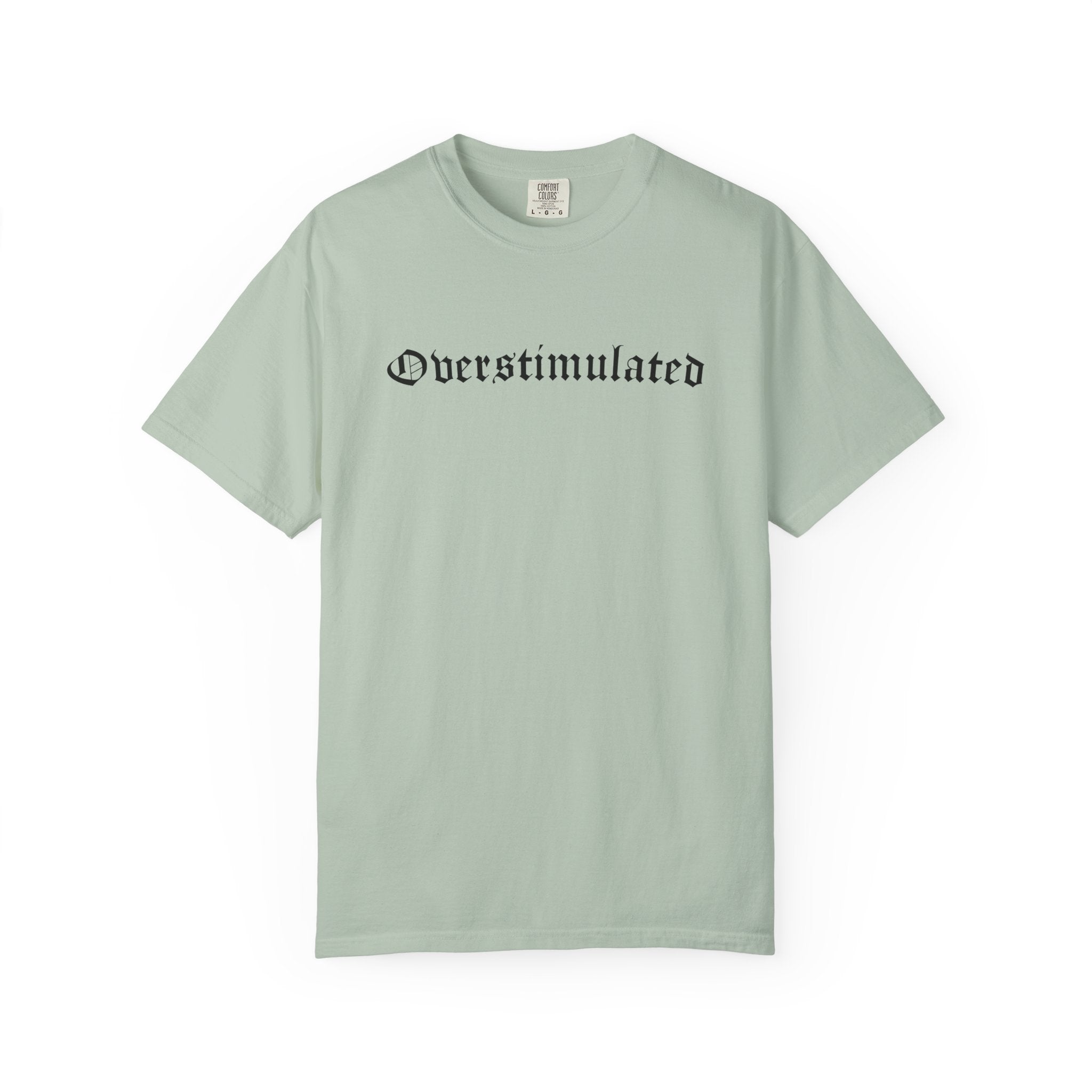 Overstimulated Comfy Tee